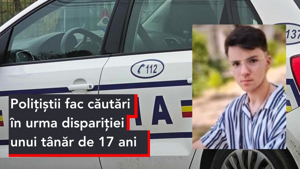 Polițiștii caută un tânăr de 17 ani, dispărut de la domiciliu