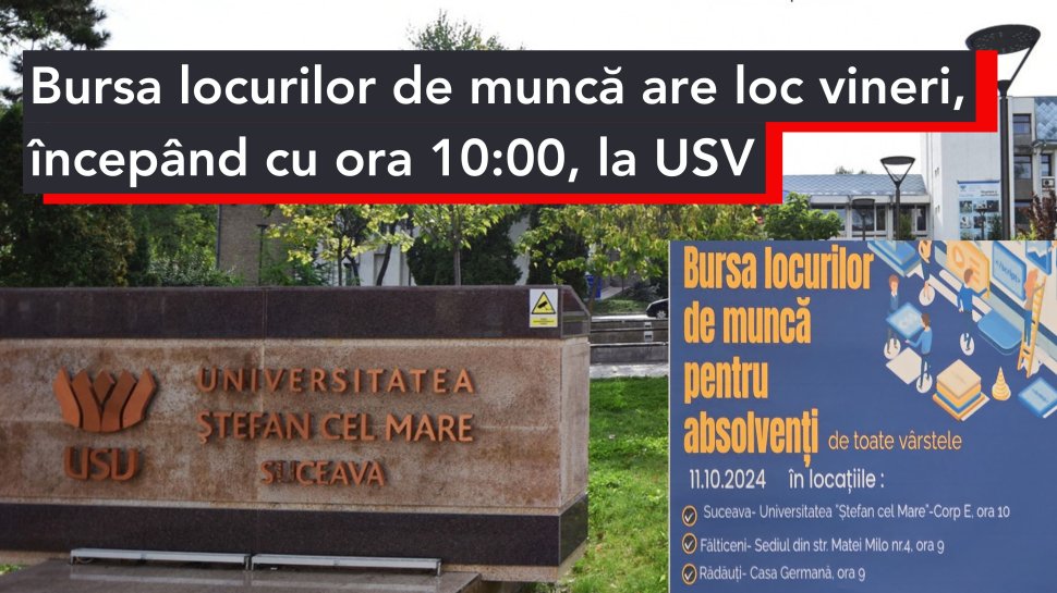 Bursa locurilor de muncă, vineri, ora 10:00, la Universitatea „Ștefan cel Mare din Suceava”