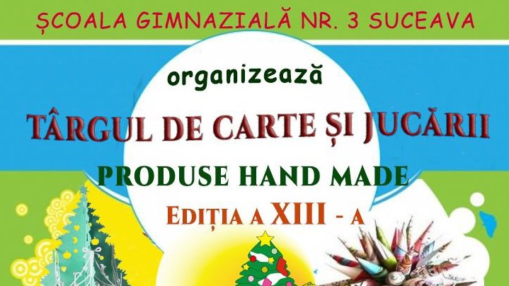 Târg de carte, jucării și ornamente hand made, ediția a XIII-a, la Școala Gimnazială nr. 3