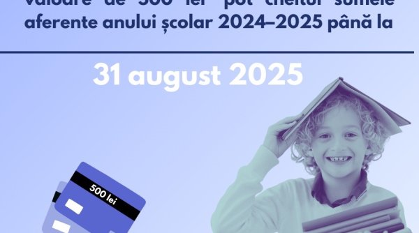 500 lei pentru educatie termen final 31 august 2025