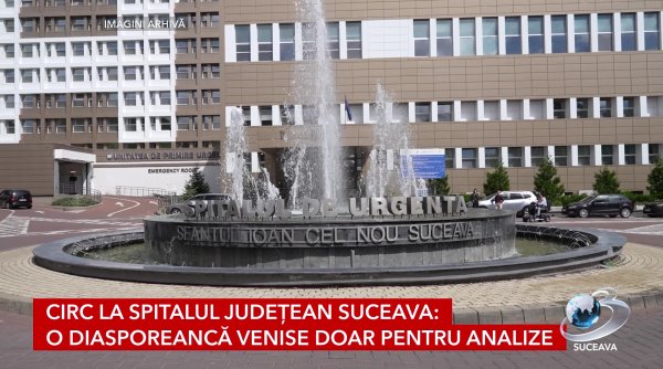 circ la spitalul judetean suceava o diasporeanca venise doar pentru analize