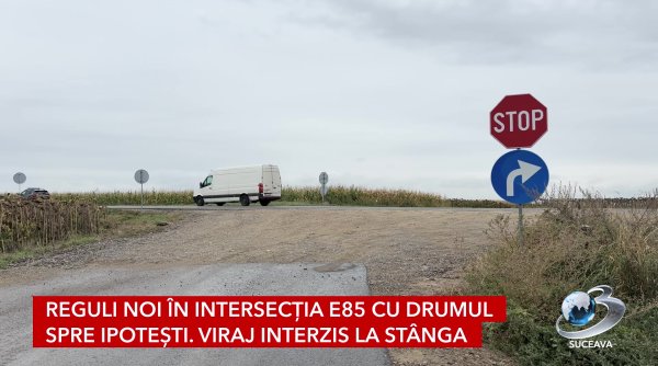 reguli noi in intersectia e85 cu drumul spre ipotesti viraj interzis la stanga