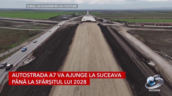 autostrada a7 va ajunge la suceava pana la sfarsitul lui 2028 autostrada a7 va ajunge la suceava pana la sfarsitul lui 2028