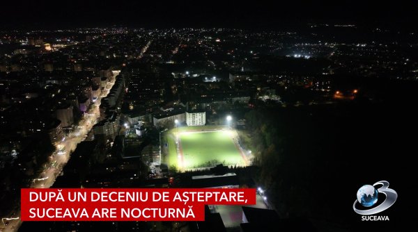 dupa un deceniu de asteptare suceava are nocturna