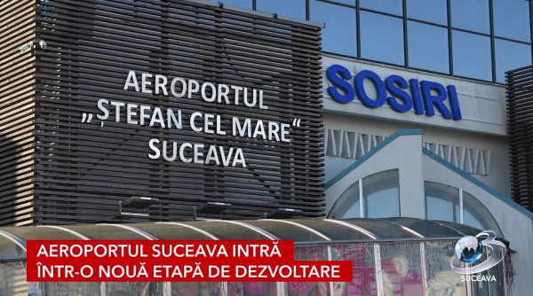 aeroportul suceava intra intr o noua etapa de dezvoltare
