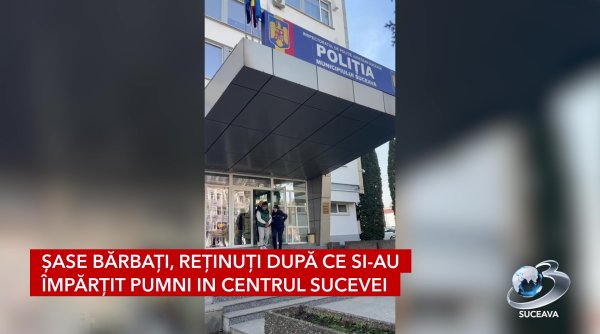 sase barbati retinuti dupa ce si au impartit pumni in centrul sucevei