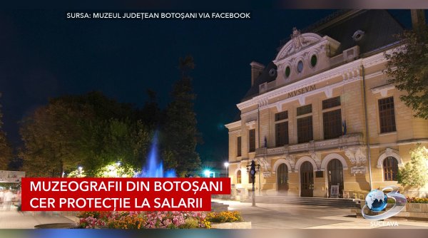 muzeografii din botosani cer protectie la salarii