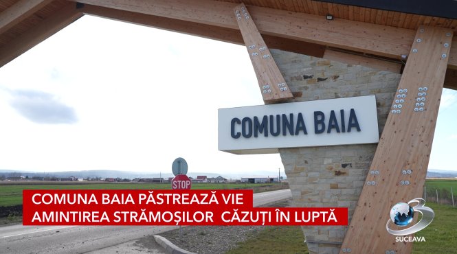 comuna baia pastreaza vie amintirea stramosilor cazuti in lupta