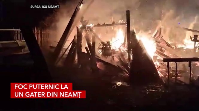 foc puternic la un gater din neamt